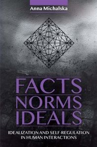 Fact Norms Ideals Idealization and Self-regulation in Human Interactions  