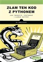 Złam ten kod z Pythonem Jak tworzyć, testować i łamać szyfry - Al Sweigart