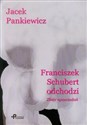 Franciszek Schubert odchodzi Zbiór opowiadań bookstore