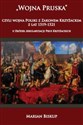 Wojna Pruska, czyli wojna Polski z Zakonem Krzyżackim z lat 1519-1521 U źródeł sekularyzacji Prus Krzyżackich polish usa