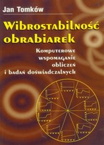 Wibrostabilność obrabiarek Komputerowe wspomaganie obliczeń i badań doświadczalnych pl online bookstore
