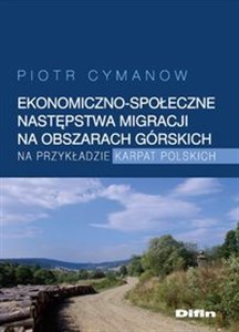Ekonomiczno-społeczne następstwa migracji na obszarach górskich na przykładzie Karpat Polskich Polish Books Canada
