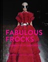 Fabulous Frocks A Celebration of Dress Design  