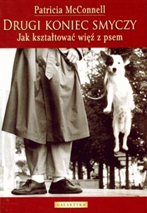 Drugi koniec smyczy Jak kształtować więź z psem polish books in canada