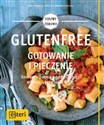 Glutenfree Gotowanie i pieczenie Smaczne potrawy bez pszenicy, orkiszu, jęczmienia & Co. online polish bookstore