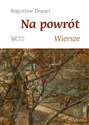 Na powrót Wiersze - Bogusław Dopart