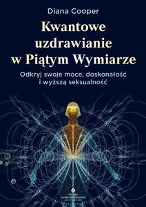 Kwantowe uzdrawianie w piątym wymiarze online polish bookstore