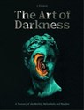 The Art of Darkness A Treasury of the Morbid, Melancholic and Macabre in polish