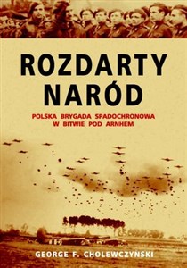 Rozdarty naród Polska brygada spadochronowa w bitwie pod Arnhem books in polish