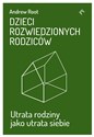 Dzieci rozwiedzionych rodziców Utrata rodziny jako utrata siebie  