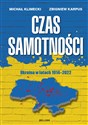 Czas samotności Ukraina w latach 1914-2022 - Michał Klimecki, Zbigniew Karpus