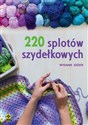 220 splotów szydełkowych  - Opracowanie Zbiorowe  