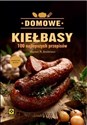 Domowe Kiełbasy. 100 Najlepszych Przepisów  Bookshop