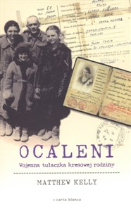 Ocaleni Wojenna tułaczka kresowej rodziny  