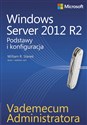 Vademecum administratora Windows Server 2012 R2 Podstawy i konfiguracja in polish