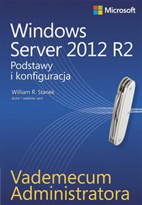 Vademecum administratora Windows Server 2012 R2 Podstawy i konfiguracja in polish