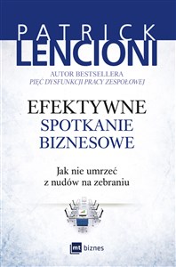 Efektywne spotkanie biznesowe Jak nie umrzeć z nudów na zebraniu  