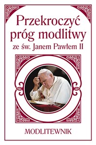 Przekroczyć próg modlitwy ze św. Janem Pawłem II Modlitewnik to buy in Canada