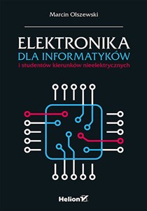 Elektronika dla informatyków i studentów kierunków nieelektrycznych Polish bookstore