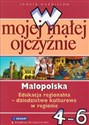 W mojej małej ojczyźnie 4-6 Małopolska Edukacja regionalna Dziedzictwo kulturowe w regionie Szkoła podstawowa in polish