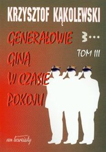 Generałowie giną w czasie pokoju Tom 3 