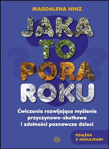 Jaka to pora roku Ćwiczenia rozwijające myślenie przyczynowo-skutkowe i zdolności poznawcze dzieci. Książka z naklejkami chicago polish bookstore