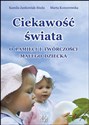 Ciekawość świata O pamięci i twórczości małego dziecka - Kamila Jankowska-Siuda, Marta Komorowska