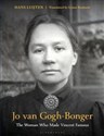 Jo van Gogh-Bonger The Woman Who Made Vincent Famous - Hans Luijten