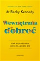 Wewnętrzna dobroć Stań się rodzicem, jakim pragniesz być - Becky Kennedy - Polish Bookstore USA