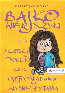 Bajkowierszyki dla Młodej Publiki, czyli o(d)powiadania na ważne pytania bookstore