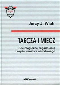 Tarcza i miecz Socjologiczne zagadanienia bezpieczeństwa narodowego polish usa