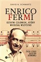 Enrico Fermi. Ostatni człowiek, który wiedział wszystko. Życie i czasy ojca ery atomowej to buy in USA