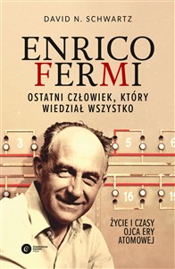 Enrico Fermi. Ostatni człowiek, który wiedział wszystko. Życie i czasy ojca ery atomowej to buy in USA