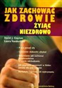 Jak zachować zdrowie żyjąc niezdrowo  