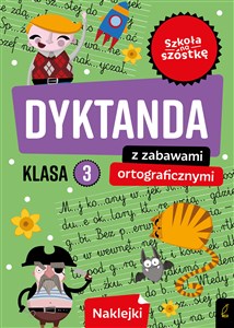 Szkoła na szóstkę Dyktanda z zabawami ortograficznymi klasa 3 bookstore