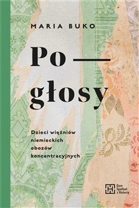 Pogłosy. Dzieci więźniów niemieckich obozów  Polish Books Canada