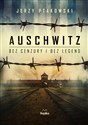 Auschwitz bez cenzury i bez legend - Jerzy Ptakowski
