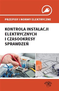 Przepisy i normy elektryczne Kontrola instalacji elektrycznych i czasookresy sprawdzeń  