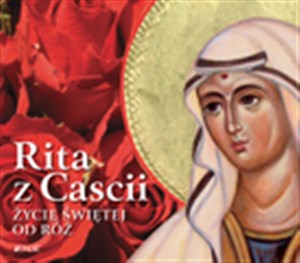 Rita z Cascii Życie świętej od róż Polish Books Canada