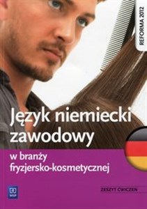 Język niemiecki zawodowy w branży fryzjersko-kosmetycznej Zeszyt ćwiczeń Bookshop