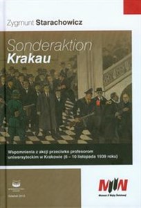 Sonderaktion Krakau Wspomnienia z akcji przeciwko profesorom uniwersyteckim w Krakowie (6-10 listopada 1939 roku) online polish bookstore