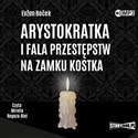 CD MP3 Arystokratka i fala przestępstw na zamku Kostka. Tom 4  