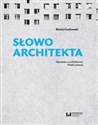Słowo architekta Opowieści o architekturze Polski Ludowej - Błażej Ciarkowski