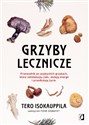 Grzyby lecznicze Przewodnik po azjatyckich grzybach, które odmładzają ciało, dodają energii i przedłużają życie  