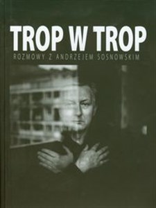 Trop w trop Rozmowy z Andrzejem Sosnowskim books in polish
