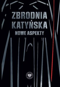 Zbrodnia katyńska Nowe aspekty  