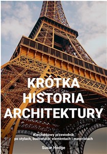 Krótka historia architektury Kieszonkowy przewodnik po stylach, budowlach, elementach i materiałac Bookshop