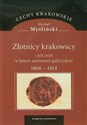 Złotnicy krakowscy i ich cech w latach autonomii galicyjskiej 1866-1914 pl online bookstore