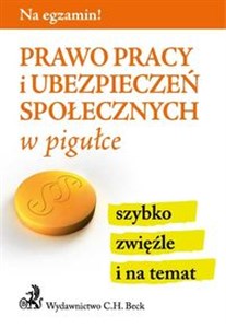 Prawo pracy i ubezpieczeń społecznych w pigułce szybko, zwięźle i na temat  