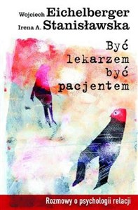 Być lekarzem, być pacjentem Rozmowy o psychologii relacji chicago polish bookstore